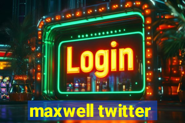 maxwell twitter